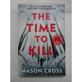 THE TIME TO KILL - MASON CROSS